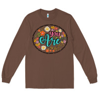 Chestnut you are Long Sleeve Tee - Artiststas