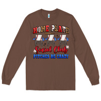 Chestnut home plate social club pitches be crazy Long Sleeve Tee - Artiststas