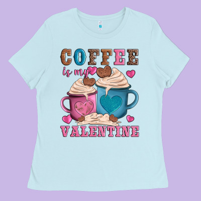Valentines Day Coffe Is My Valentine Ladies Tee Designed By Adodesignshop