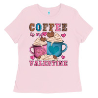 Bubblegum Pink valentines day coffe is my valentine Ladies Tee - AdoDesignShop