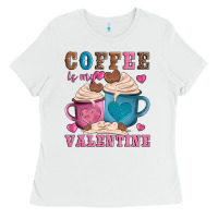 White valentines day coffe is my valentine Ladies Tee - AdoDesignShop