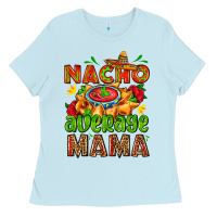 Baby Blue nacho average mama with nacho Ladies Tee - AdoDesignShop
