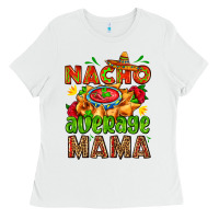 White nacho average mama with nacho Ladies Tee - AdoDesignShop