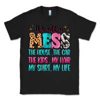 Black It's all a mess the house the car Classic Tee - MaliasSmallBusiness