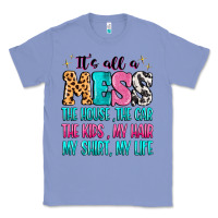 Colony Blue It's all a mess the house the car Classic Tee - MaliasSmallBusiness