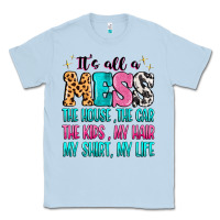 Dusty Blue It's all a mess the house the car Classic Tee - MaliasSmallBusiness