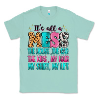 Seafoam It's all a mess the house the car Classic Tee - MaliasSmallBusiness