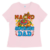 Bubblegum Pink nacho average dad with nacho Ladies Tee - AdoDesignShop