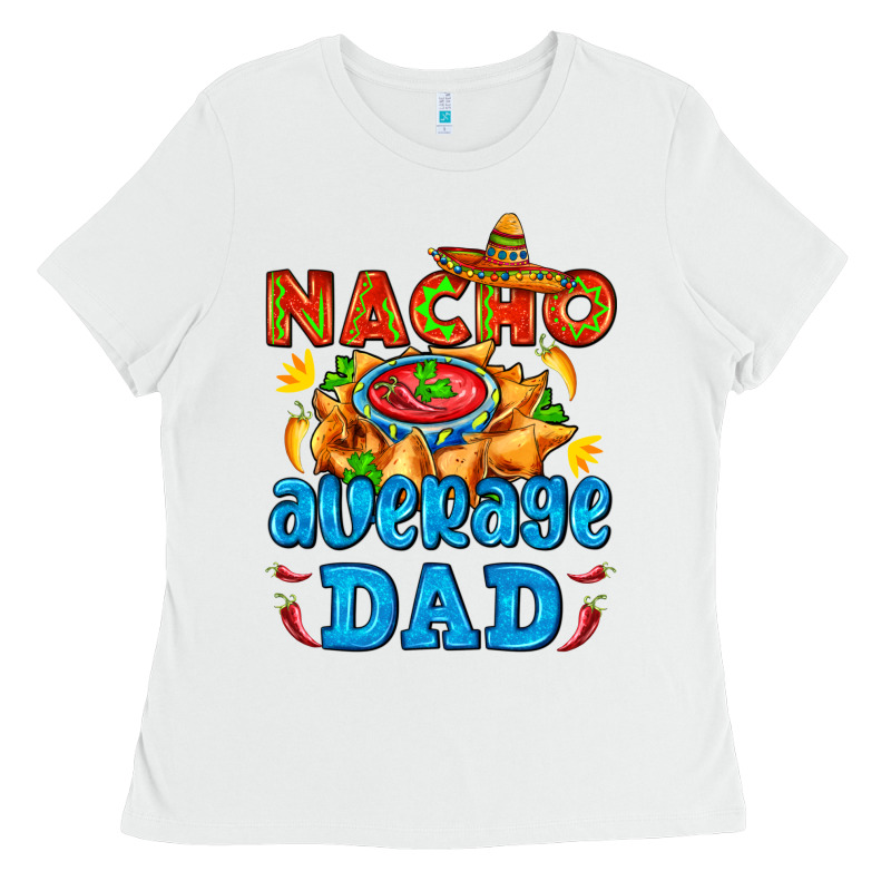 Nacho Average Dad With Nacho Ladies Tee by AdoDesignShop | Teevron
