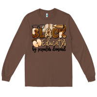 Chestnut black educator by popular demand Long Sleeve Tee - Artiststas