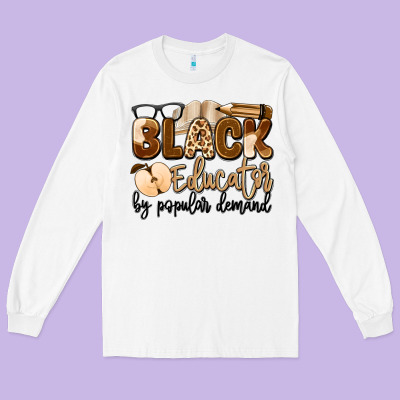 Black Educator By Popular Demand Long Sleeve Tee Designed By Artiststas