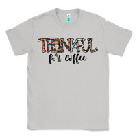Moon Dust thankful for coffee Classic Tee - CowhideDigitalArt