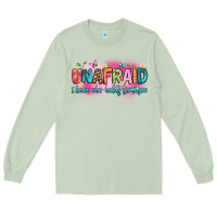 Matcha unafraid i know who holds tomorrow Long Sleeve Tee - Artiststas
