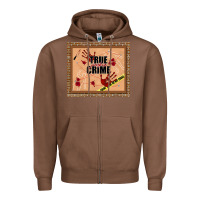 Chestnut true junkie crime Zipper Hoodie - TumblerDesignByShophia