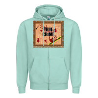 Seafoam true junkie crime Zipper Hoodie - TumblerDesignByShophia