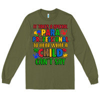 Army Green it takes a special paraprofessional to hear what a Long Sleeve Tee - Artiststas