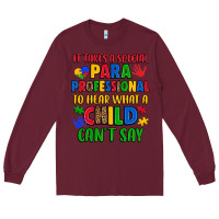 Burgundy it takes a special paraprofessional to hear what a Long Sleeve Tee - Artiststas