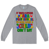 Heather Grey it takes a special paraprofessional to hear what a Long Sleeve Tee - Artiststas
