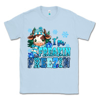 Dusty Blue I'm freakin freezin Classic Tee - MaliasSmallBusiness