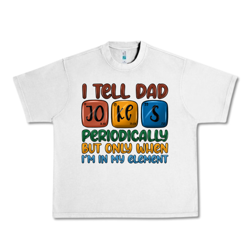 I Tell Dad Jokes Periodically But Only When I'm In Urban Heavy Tee by JahusDesignShop | Teevron