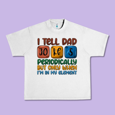 I Tell Dad Jokes Periodically But Only When I'm In Urban Heavy Tee Designed By Jahusdesignshop