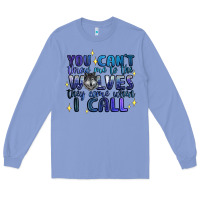You Cant Throw Me To The Wolves They Come When I C Long Sleeve Tee | Teevron