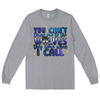 Heather Grey you cant throw me to the wolves they come when i c Long Sleeve Tee - Artiststas