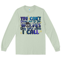 Matcha you cant throw me to the wolves they come when i c Long Sleeve Tee - Artiststas
