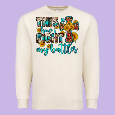 This Is How I Fight My Battles Premium Sweatshirt Designed By Oliviacreatesart