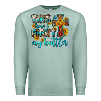 Seafoam this is how i fight my battles Premium Sweatshirt - OliviaCreatesArt