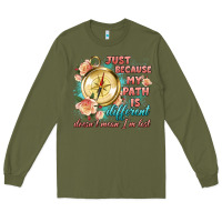 Army Green just because my path is different Long Sleeve Tee - Artiststas