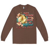 Chestnut just because my path is different Long Sleeve Tee - Artiststas