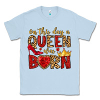 Dusty Blue on this day a queen was born Classic Tee - MaliasSmallBusiness