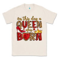 Natural on this day a queen was born Classic Tee - MaliasSmallBusiness