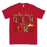 Red on this day a queen was born Classic Tee - MaliasSmallBusiness