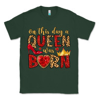 Sports Green on this day a queen was born Classic Tee - MaliasSmallBusiness