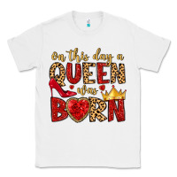 White on this day a queen was born Classic Tee - MaliasSmallBusiness