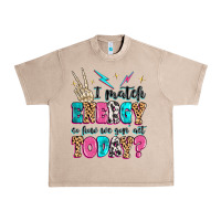 French Oak i match energy so how we gon' act today Urban Heavy Tee - MaliasSmallBusiness