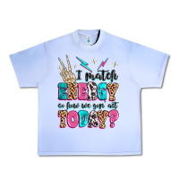 I Match Energy So How We Gon' Act Today Urban Heavy Tee | Teevron