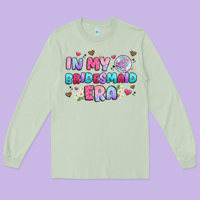 In My Bridesmaid Era Long Sleeve Tee Designed By Artiststas