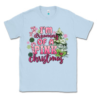 Dusty Blue im dreaming of a pink christmas Classic Tee - MaliasSmallBusiness