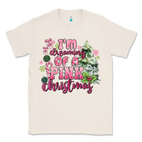 Natural im dreaming of a pink christmas Classic Tee - MaliasSmallBusiness