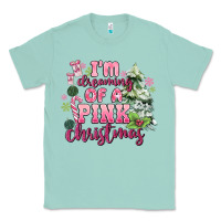 Seafoam im dreaming of a pink christmas Classic Tee - MaliasSmallBusiness