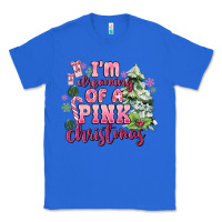 True Royal im dreaming of a pink christmas Classic Tee - MaliasSmallBusiness