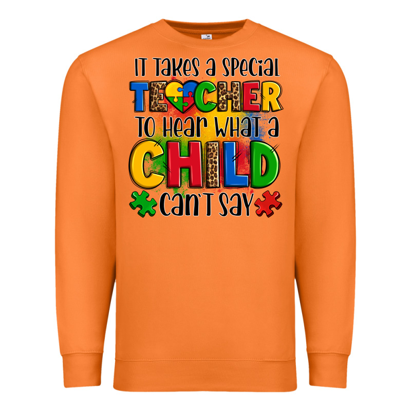 It Takes A Special Teacher To Hear What A Child Can't Say Premium Sweatshirt by OliviaCreatesArt | Teevron