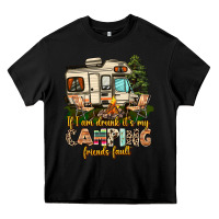 Black if i am drunk its my camping friends fault Heavy Core Tee - AdoDesignShop