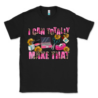 Black i can totally make that Classic Tee - MaliasSmallBusiness