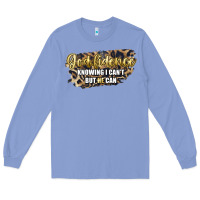 Colony Blue god fidence knowing i can't but he can Long Sleeve Tee - Artiststas