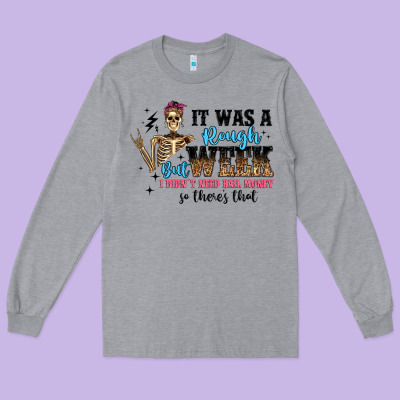 It Was A Rough Week But I Didn T Need Bail Money S Long Sleeve Tee Designed By Artiststas