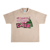 French Oak all i want for is a care Urban Heavy Tee - MaliasSmallBusiness